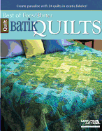 Batik Quilts: Create Paradise with 24 Quilts in Exotic Fabrics!