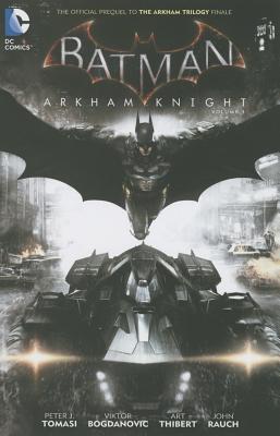 Batman: Arkham Knight Vol. 1: The Official Prequel to the Arkham Trilogy Finale - Tomasi, Peter J