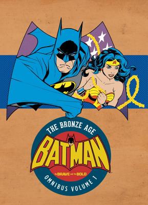 Batman: The Brave and the Bold - The Bronze Age Omnibus Vol. 1 - Haney, Bob