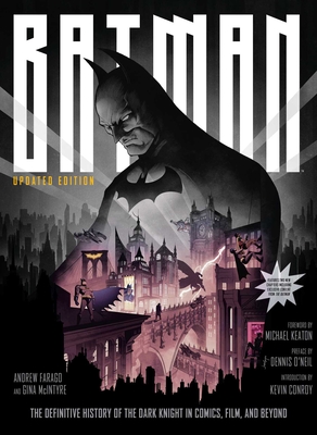 Batman: The Definitive History of the Dark Knight in Comics, Film, and Beyond [Updated Edition] - Farago, Andrew, and McIntyre, Gina, and Conroy (Introduction by)