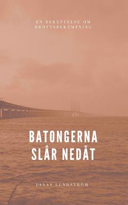 Batongerna Sl?r Ned?t: En Ber?ttelse Om Brottsbek?mpning By Jonas ...