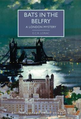 Bats in the Belfry: A London Mystery - Lorac, E. C. R.