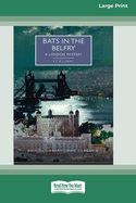 Bats in the Belfry [Large Print 16 Pt Edition]