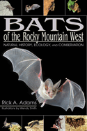 Bats of the Rocky Mountain West: Natural History, Ecology, and Conservation