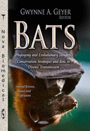 Bats: Phylogeny and Evolutionary Insights, Conservation Strategies and Role in Disease Transmission