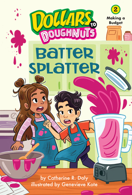 Batter Splatter (Dollars to Doughnuts Book 2): Making a Budget - Daly, Catherine
