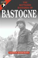 Battered Bastards of Bastogne - Koskimaki, George