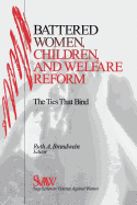 Battered Women, Children, and Welfare Reform: The Ties That Bind