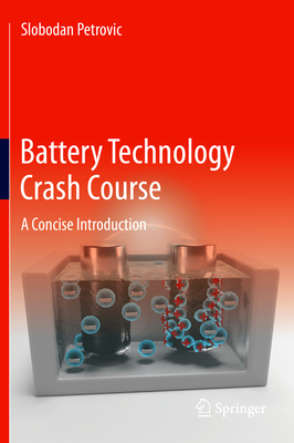 Battery Technology Crash Course: A Concise Introduction - Petrovic, Slobodan