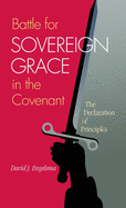 Battle for Sovereign Grace in the Covenant: The Declaration of Principles