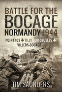 Battle for the Bocage, Normandy 1944: Point 103, Tilly-sur-Seulles and Villers Bocage