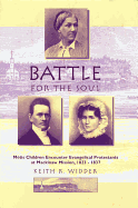 Battle for the Soul: Mtis Children Encounter Evangelical Protestants at Mackinaw Mission, 1823-1837