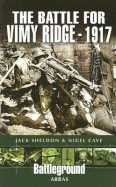 Battle for Vimy Ridge 1917 - Cave, Nigel, and Sheldon, Jack