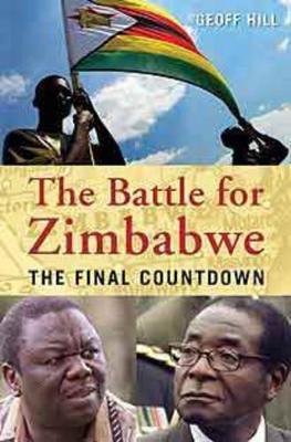 Battle for Zimbabwe: The Final Countdown - Hill, Geoff