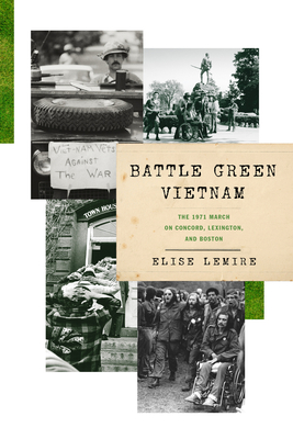 Battle Green Vietnam: The 1971 March on Concord, Lexington, and Boston - Lemire, Elise