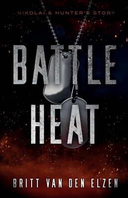 Battle Heat: A Forbidden Romance Story - Van Den Elzen, Britt