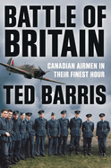 Battle of Britain: Canadian Airmen in Their Finest Hour