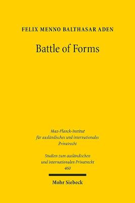 Battle of Forms: Konkurrierende Agb Im Multilateralen Rechtsvergleich - Aden, Felix Menno Balthasar