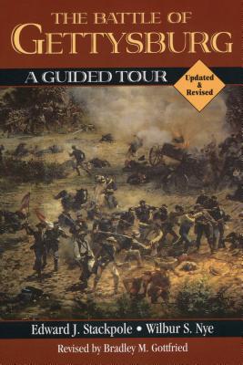 Battle of Gettysburg: A Guided Tour (Updated & Rev) - Stackpole, Edward J, Gen., and Nye, Wilbur S, and Gottfried, Bradley M (Revised by)