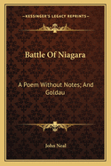 Battle of Niagara: A Poem Without Notes; And Goldau: Or the Maniac Harper (1818)