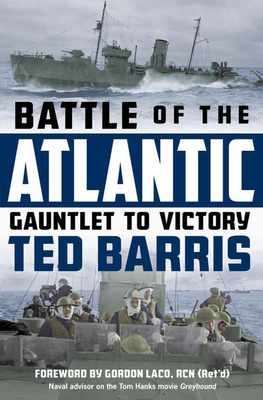 Battle of the Atlantic: Gauntlet to Victory - Barris, Ted