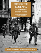 Battle of the Barricades: U.S. Marines in the Recapture of Seoul