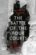 Battle of the Four Courts: The First Three Days of the Irish Civil War