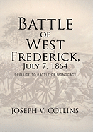 Battle of West Frederick, July 7, 1864: Prelude to Battle Of Monocacy