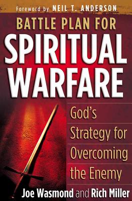 Battle Plan for Spiritual Warfare: God's Strategy for Overcoming the Enemy - Wasmond, Joe, and Miller, Rich