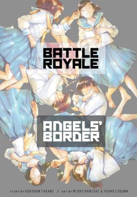 Battle Royale: Angels' Border - Takami, Koushun, and Oguma, Youhei, and Ohnishi, Mioko