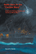 Battle Stars for the "Cactus Navy": America's Fishing Vessels and Yachts in World War II