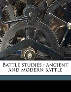 Battle Studies: Ancient and Modern Battle