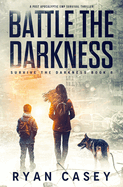 Battle the Darkness: A Post Apocalyptic EMP Survival Thriller