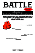 Battle Volume 1 - A Timeline of Combat Sports & Sports Entertainment: The Results of the Biggest Matches from 1885 to 1992