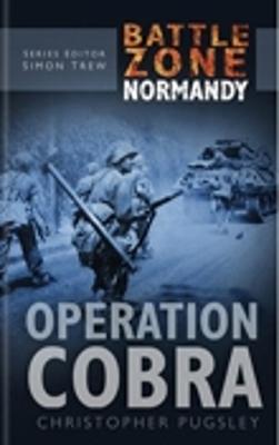 Battle Zone Normandy: Operation Cobra - Pugsley, Christopher
