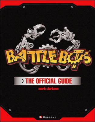 Battlebots - Clarkson, Mark, and Dwyer, Bill (Foreword by)