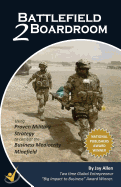 Battlefield 2 Boardroom: 10 Proven Military Strategies to Combat the Mediocrity Minefield