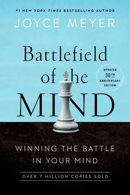 Battlefield of the Mind (30th Anniversary Edition): Winning the Battle in Your Mind - Meyer, Joyce