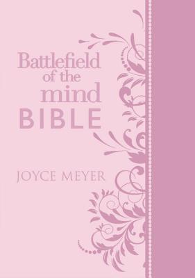 Battlefield of the Mind Bible: Renew Your Mind Through the Power of God's Word - Meyer, Joyce