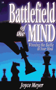 Battlefield of the Mind: How to Win the War in Your Mind - Meyer, Joyce