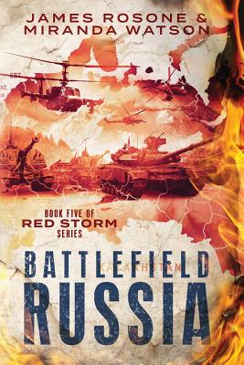Battlefield Russia: Book Five of the Red Storm Series - Watson, Miranda, and Rosone, James