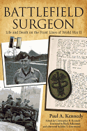 Battlefield Surgeon: Life and Death on the Front Lines of World War II