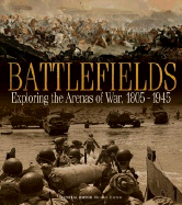 Battlefields: Exploring the Arenas of War 1805-1945 - Rayner, Michael