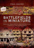 Battlefields in Miniature: Making Realistic and Effective Terrain for Wargames