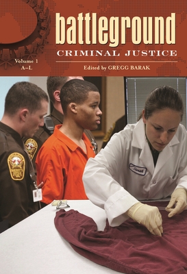 Battleground: Criminal Justice [2 Volumes] - Barak, Gregg, Dr. (Editor)