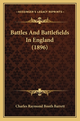 Battles and Battlefields in England (1896) - Barrett, Charles Raymond Booth