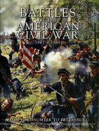 Battles of the American Civil War 1861-1865: From Fort Sumner to Petersburg