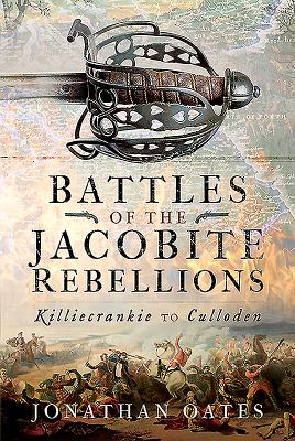 Battles of the Jacobite Rebellions: Killiecrankie to Culloden - Oates, Jonathan
