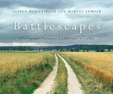 Battlescapes: A Photographic Testament to 2,000 Years of Conflict