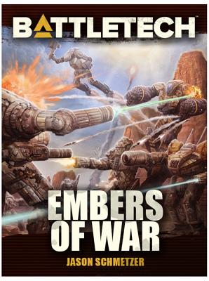 Battletech: Embers of War (Jason Schmetzer) - Schmetzer, Jason, and Catalyst Game Labs (Creator)